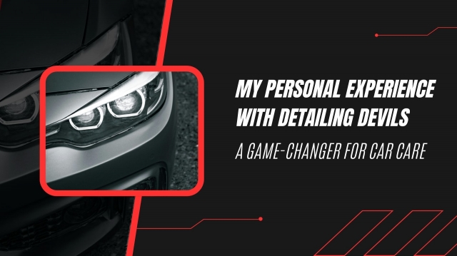 My Personal Experience with Detailing Devils: A Game-Changer for Car Care