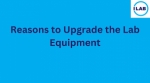 Reasons to Upgrade the Lab Equipment
