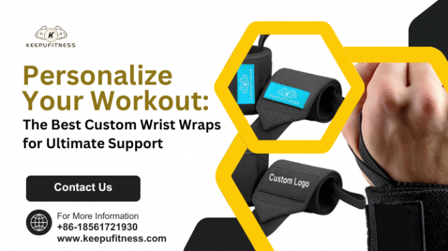 Personalize Your Workout: The Best Custom Wrist Wraps for Ultimate Support