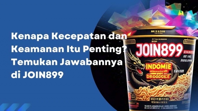 Kenapa Kecepatan dan Keamanan Itu Penting? Temukan Jawabannya di JOIN899