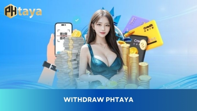 Withdrawing PHTAYA Money is Simple with 3 Safe Transaction Methods