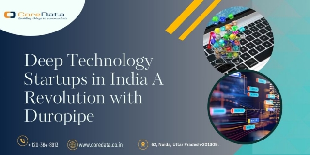 Deep Technology Startups in India A Revolution with Duropipe