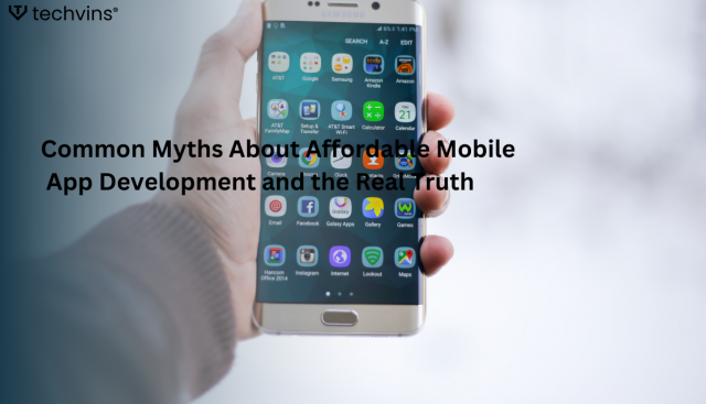 Common Myths About Affordable Mobile App Development and the Real Truth
