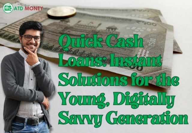 Quick Cash Loans: Instant Solutions for the Young, Digitally Savvy Generation