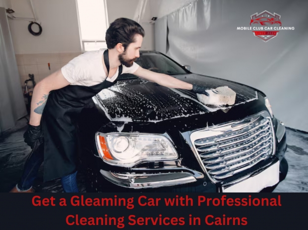 Get a Gleaming Car with Professional Cleaning Services in Cairns