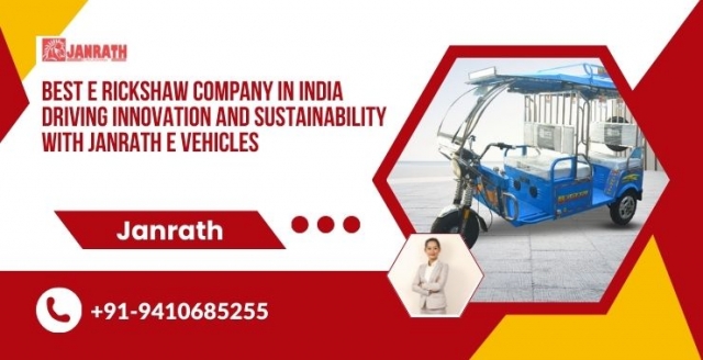 Best E Rickshaw Company in India Driving Innovation and Sustainability with Janrath E Vehicles