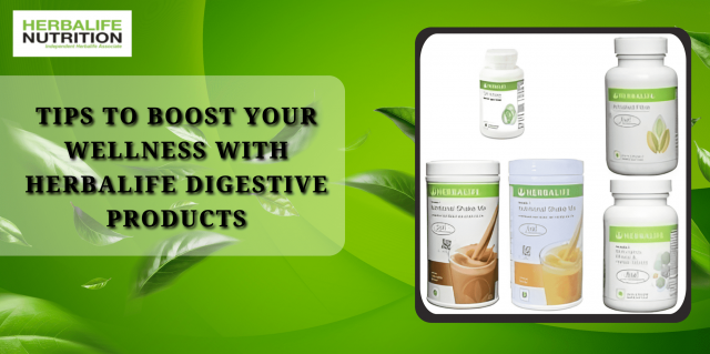 Tips To Boost Your Wellness with Herbalife Digestive Products