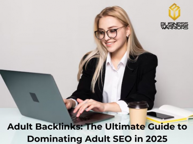 Adult Backlinks: The Ultimate Guide to Dominating Adult SEO in 2025
