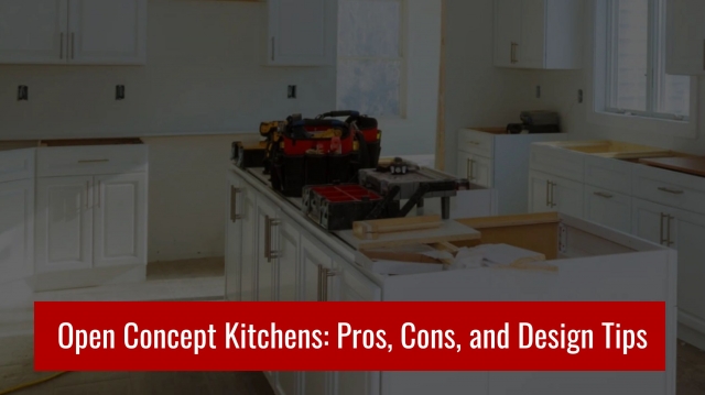 Open Concept Kitchens: Pros, Cons, and Design Tips