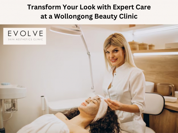 Transform Your Look with Expert Care at a Wollongong Beauty Clinic