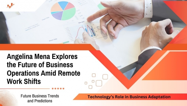 Angelina Mena Explores the Future of Business Operations Amid Remote Work Shifts