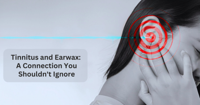 Tinnitus and Earwax: A Connection You Shouldn't Ignore