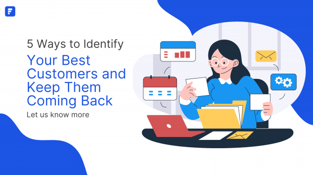5 Ways to Identify Your Best Customers and Keep Them Coming Back