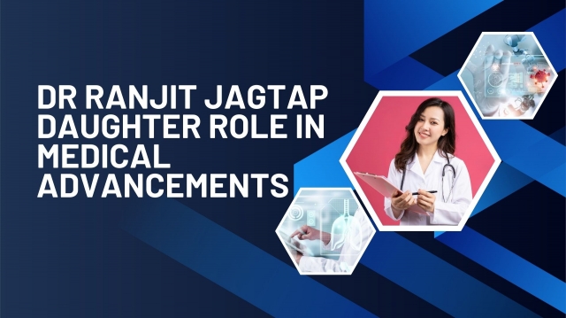Dr Ranjit Jagtap Daughter Role in Medical Advancements