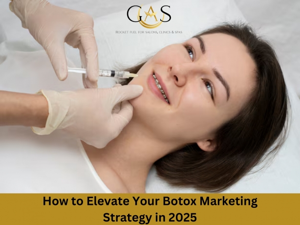 How to Elevate Your Botox Marketing Strategy in 2025