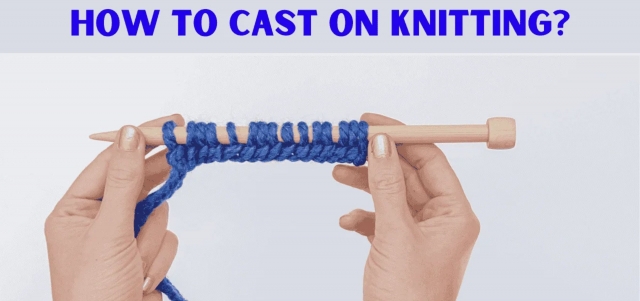 How To Cast On Knitting? [4 Easy Method]