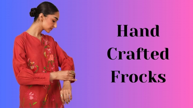Stylish Hand Crafted frocks for women that are Impossible to Miss!