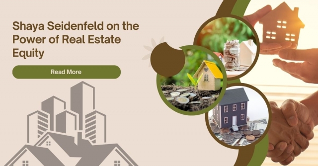 Shaya Seidenfeld on the Power of Real Estate Equity