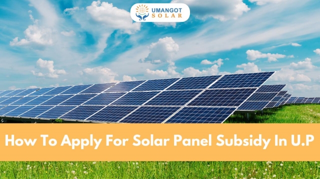 How to apply for solar panel subsidy in U.P – A Complete Guide