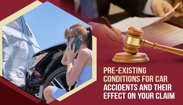 Pre-Existing Conditions for Car Accidents and Their Effect on Your Claim