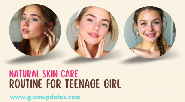 Natural Skin Care Routine For Teenage Girl
