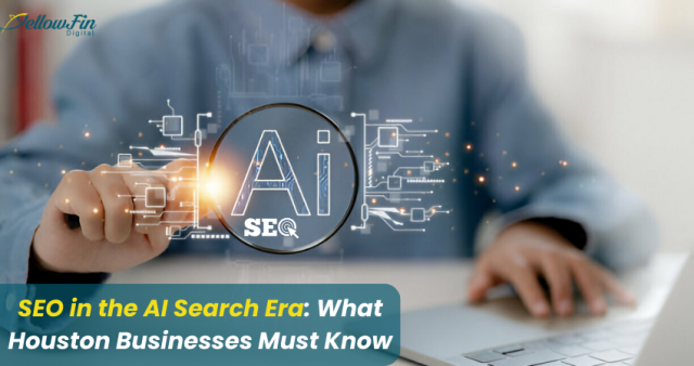 SEO in the AI Search Era: What Houston Businesses Must Know