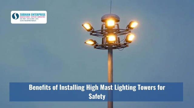 Benefits of Installing High Mast Lighting Towers for Safety