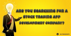 Are You Searching for a Stock Trading App Development Company?