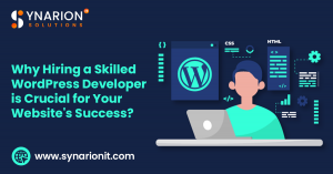 Why Hiring a Skilled WordPress Developer is Crucial for Your Website's Success?