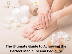The Ultimate Guide to Achieving the Perfect Manicure and Pedicure