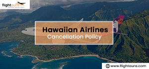 Hawaiian Airlines Refund Policy: A Comprehensive Guide to Getting Your Refund