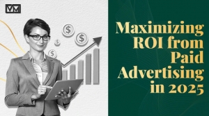 Maximizing ROI From Paid Advertising In 2025