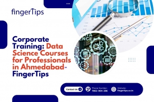 Corporate Training: Data Science Courses for Professionals in Ahmedabad