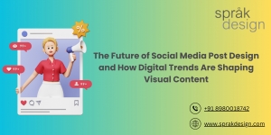 The Future of Social Media Post Design and How Digital Trends Are Shaping Visual Content