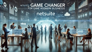 Why NetSuite is a Game Changer for Modern Businesses?