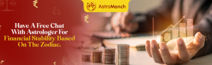 Have A Free Chat With Astrologer For Financial Stability Based On The Zodiac.