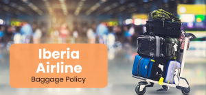 Comprehensive Guide to Iberia Baggage Allowance: What You Need to Know