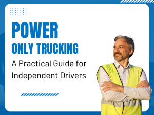 Power Only Trucking: A Practical Guide for Independant Drivers 