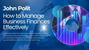 How to Manage Business Finances Effectively – John Polit