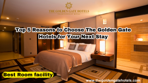Top 5 Reasons to Choose The Golden Gate Hotels for Your Next Stay