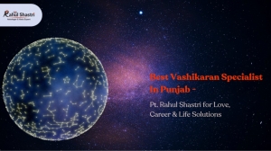 Best Vashikaran Specialist in Punjab – Pt. Rahul Shastri for Love, Career & Life Solutions