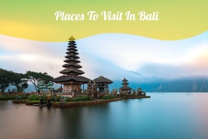 Find Out The 6 Places To Visit In Bali