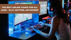 The Best Online Games for All Ages – Play Anytime, Anywhere!