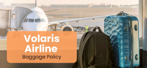 Volaris Baggage Allowance: Everything You Need to Know for a Smooth Journey