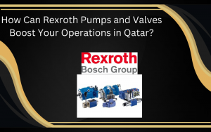 How Can Rexroth Pumps and Valves Boost Your Operations in Qatar? 