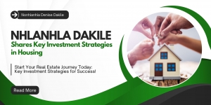 Nhlanhla Dakile Shares Key Investment Strategies in Housing