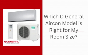 Which O General Aircon Model is Right for My Room Size?