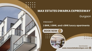 New Launch Max Estates Dwarka Expressway | Homes Designed for Your Lifestyle 