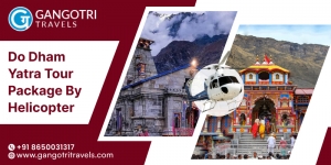 Do Dham Yatra Tour Package By Helicopter From Dehradun