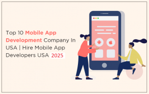 Top 5 Mobile App Development Companies in the USA: What Makes Them Stand Out